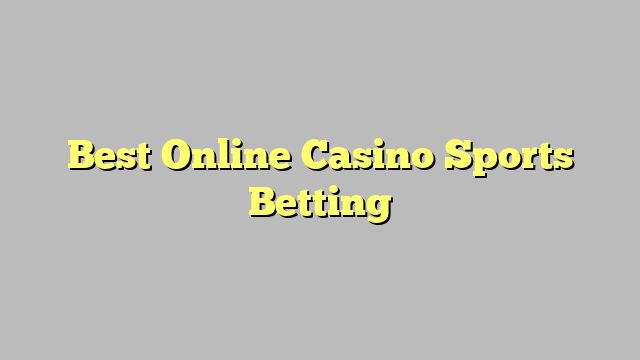 Best Online Casino Sports Betting