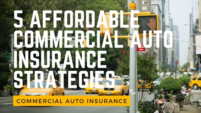 Rev Up Your Protection: A Guide to Commercial Auto Insurance